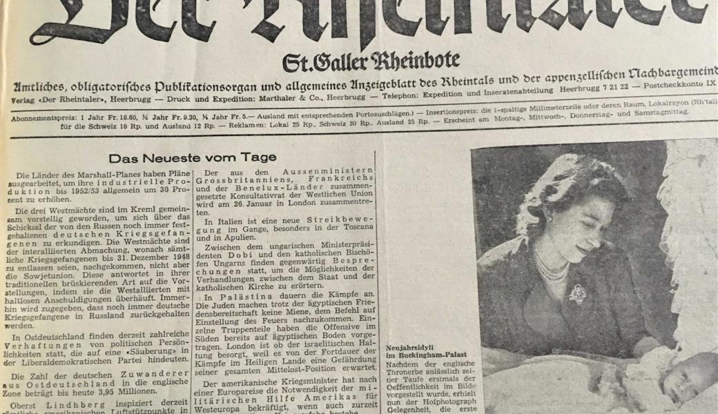 Am 5. Januar 1949 war im «Rheintaler» erstmals der englische Thronerbe Prinz Charles abgebildet, der es bis heute nicht auf den Thron schaffte. Im Rheintal bohrten die Russen nach Öl, ohne fündig zu werden.