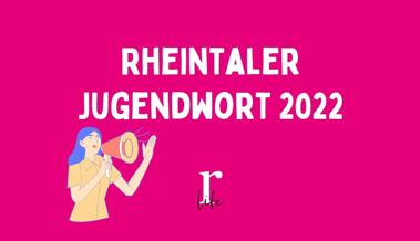 Gesucht: Rheintaler Jugendwort 2022