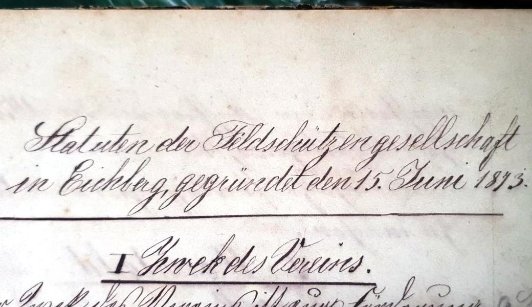 Die Gründungsstatuten belegen in gepflegter Handschrift: Der Verein wurde am 15. Juni 1873 als Feldschützengesellschaft Eichberg gegründet.